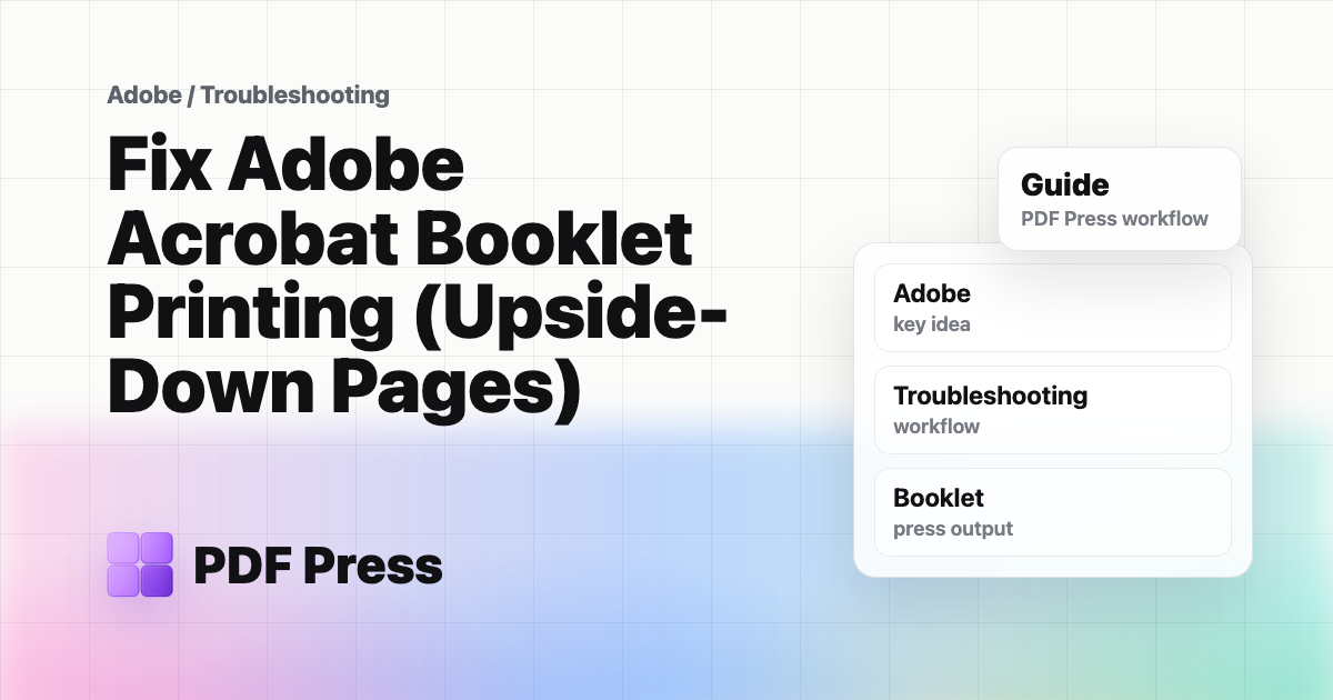 Fix Adobe Acrobat Booklet Printing (Upside-Down Pages) cover illustration