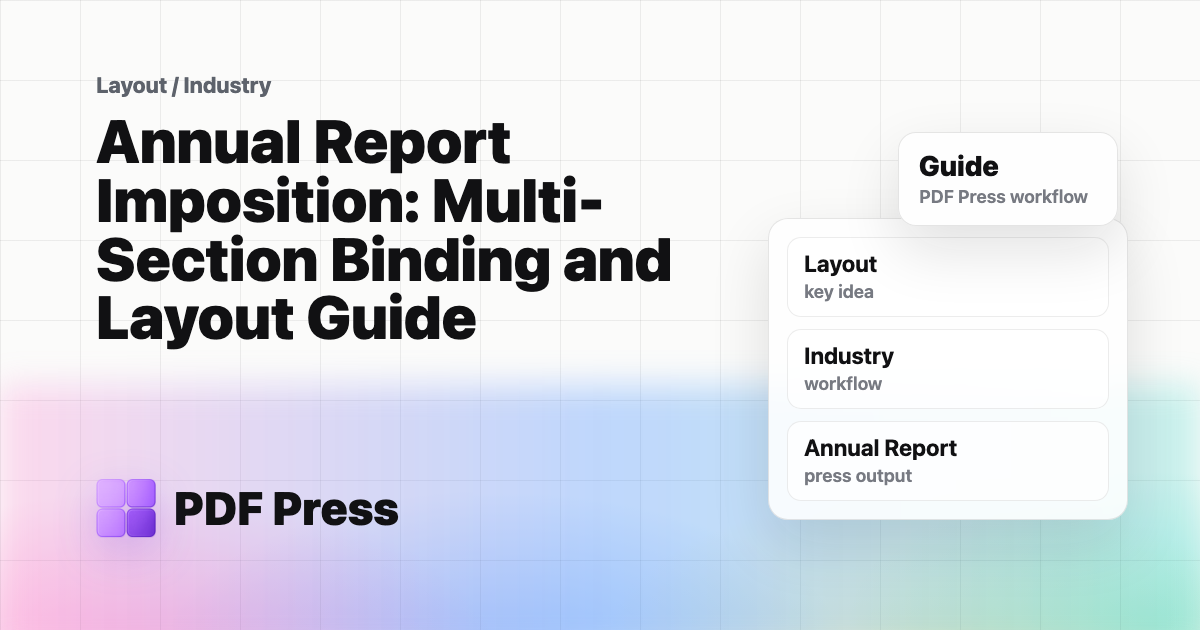 Annual Report Imposition: Multi-Section Binding and Layout Guide — Master annual report imposition for corporate and shareholder publications (PDF Press guide cover illustration)