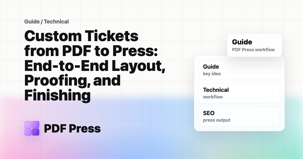 Custom Tickets from PDF to Press: End-to-End Layout, Proofing, and Finishing cover illustration