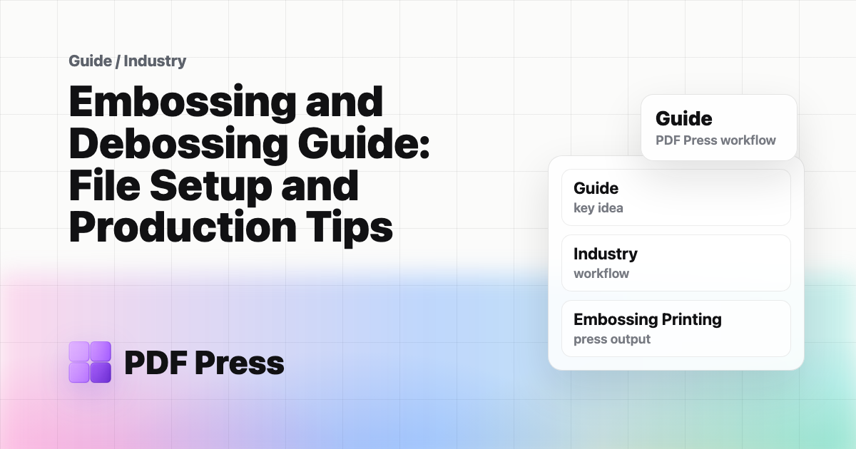 Embossing and Debossing Guide: File Setup and Production Tips — Complete guide to embossing and debossing in print production (PDF Press guide cover illustration)