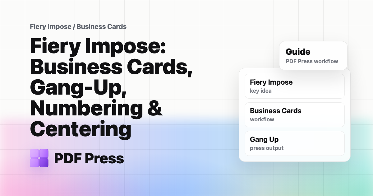 Fiery Impose: Business Cards, Gang-Up, Numbering & Centering cover illustration