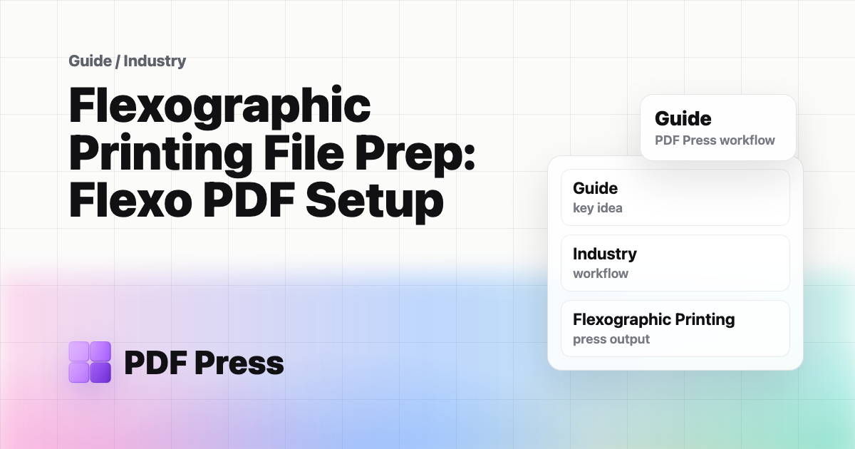 Flexographic Printing File Prep: Flexo PDF Setup — Prepare PDFs for flexographic printing: distortion compensation, trapping, color separation, anilox,… (PDF Press guide cover illustration)