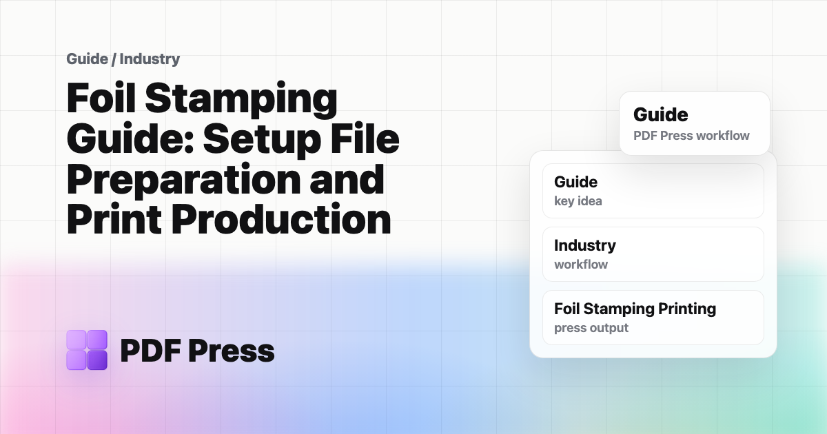 Foil Stamping Guide: Setup File Preparation and Print Production — Complete guide to foil stamping in print production (PDF Press guide cover illustration)