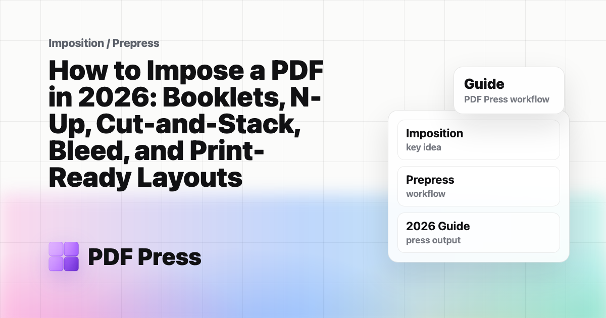 How to Impose a PDF in 2026: Booklets, N-Up, Cut-and-Stack, Bleed, and Print-Ready Layouts cover illustration