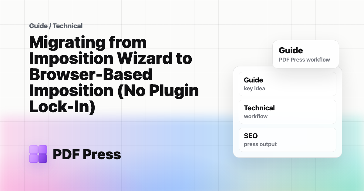 Migrating from Imposition Wizard to Browser-Based Imposition (No Plugin Lock-In) — End-to-end migration playbook from Imposition Wizard-style plugin… (PDF Press guide cover illustration)