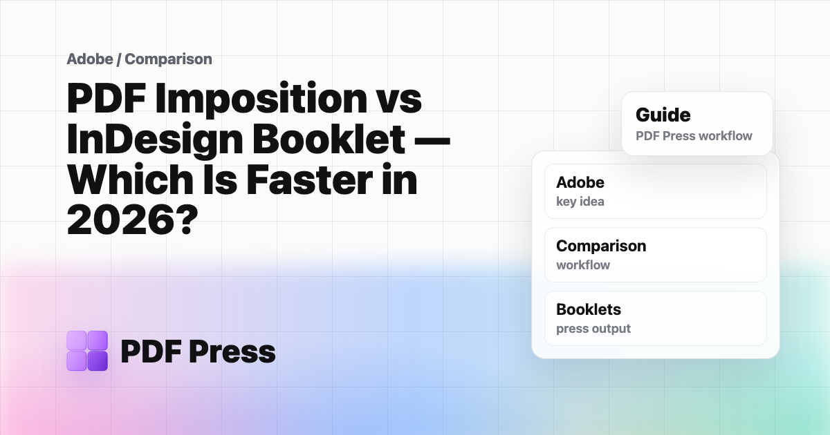 PDF Imposition vs InDesign Booklet — Which Is Faster in 2026? cover illustration