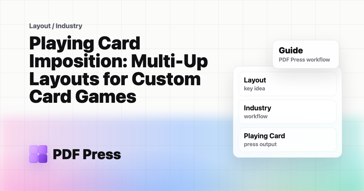 Playing Card Imposition: Multi-Up Layouts for Custom Card Games — Learn how to impose playing cards, poker decks, tarot cards, and trading card games for… (PDF Press guide cover illustration)