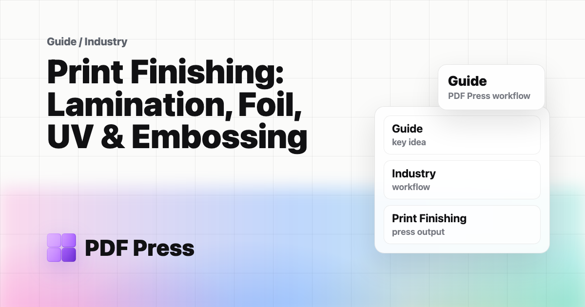 Print Finishing: Lamination, Foil, UV & Embossing — Compare print finishing options — lamination, aqueous/UV coating, foil stamping, embossing, die… (PDF Press guide cover illustration)