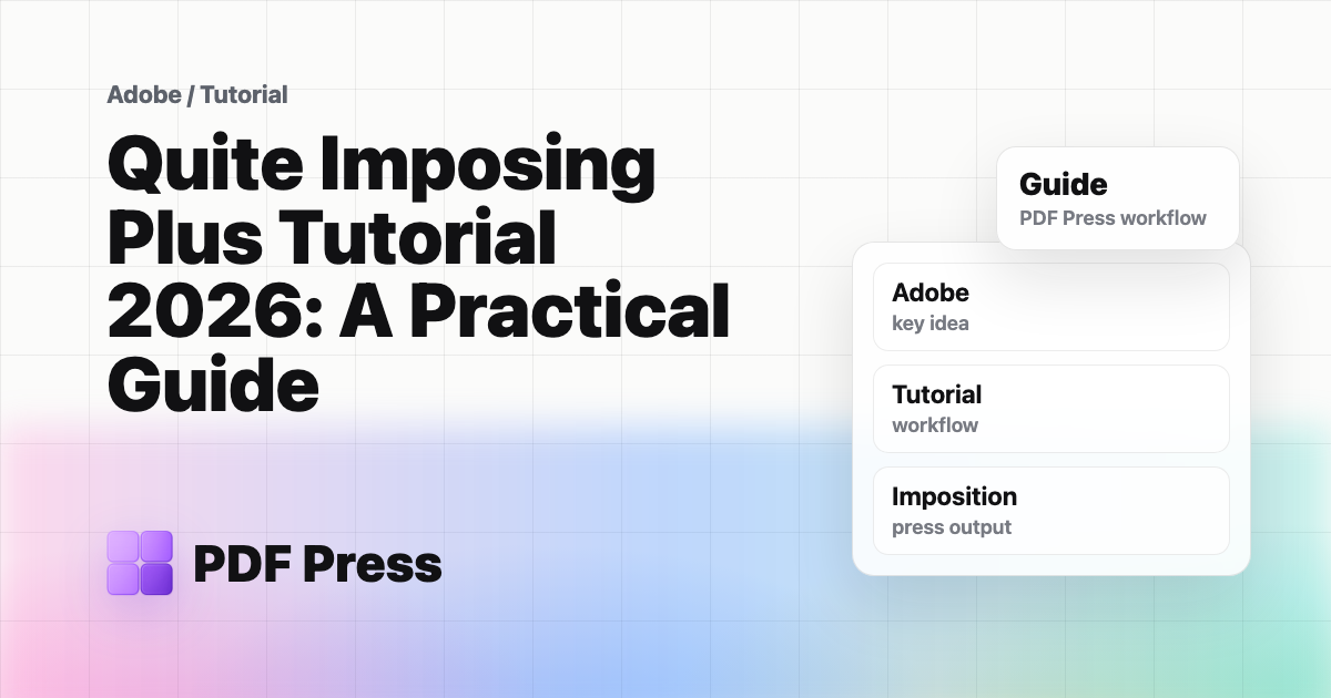 Quite Imposing Plus Tutorial 2026: A Practical Guide cover illustration