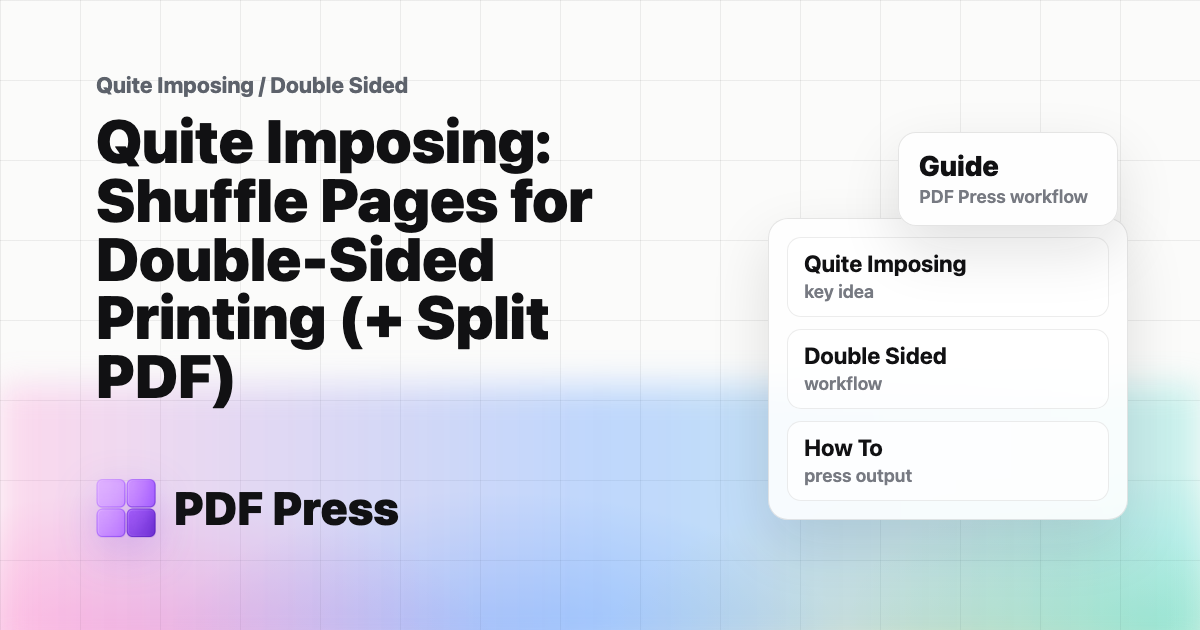 Quite Imposing: Shuffle Pages for Double-Sided Printing (+ Split PDF) cover illustration