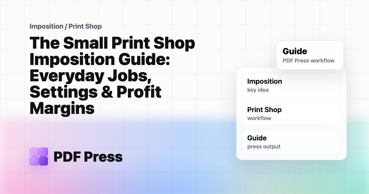 The Small Print Shop Imposition Guide: Everyday Jobs, Settings & Profit Margins cover illustration