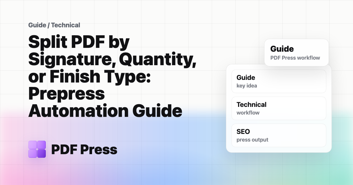 Split PDF by Signature, Quantity, or Finish Type: Prepress Automation Guide — Automation-focused framework for splitting PDFs by signature architecture,… (PDF Press guide cover illustration)