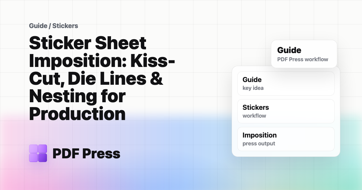 Sticker Sheet Imposition: Kiss-Cut, Die Lines & Nesting for Production cover illustration