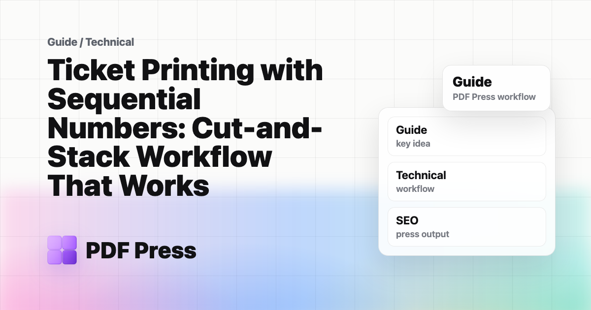Ticket Printing with Sequential Numbers: Cut-and-Stack Workflow That Works cover illustration