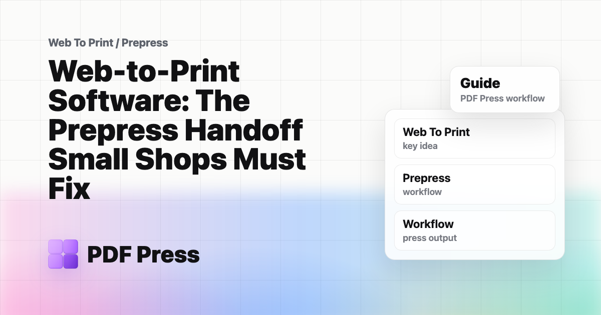 Web-to-Print Software: The Prepress Handoff Small Shops Must Fix cover illustration
